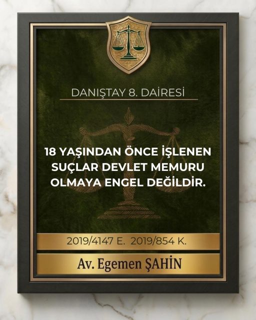 18 yaşından önce işlenen suçlar devlet memuru olmaya engel değildir.⚖️Danıştay 8. Dairesi2019/4147 E. 2019/854 K.