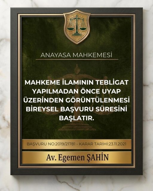 Mahkeme ilamının tebligat yapılmadan önce UYAP üzerinden görüntülenmesi bireysel başvuru süresini başlatır.⚖️Anayasa MahkemesiBaşvuru No: 2019/21781 Karar Tarihi: 23.11.2021