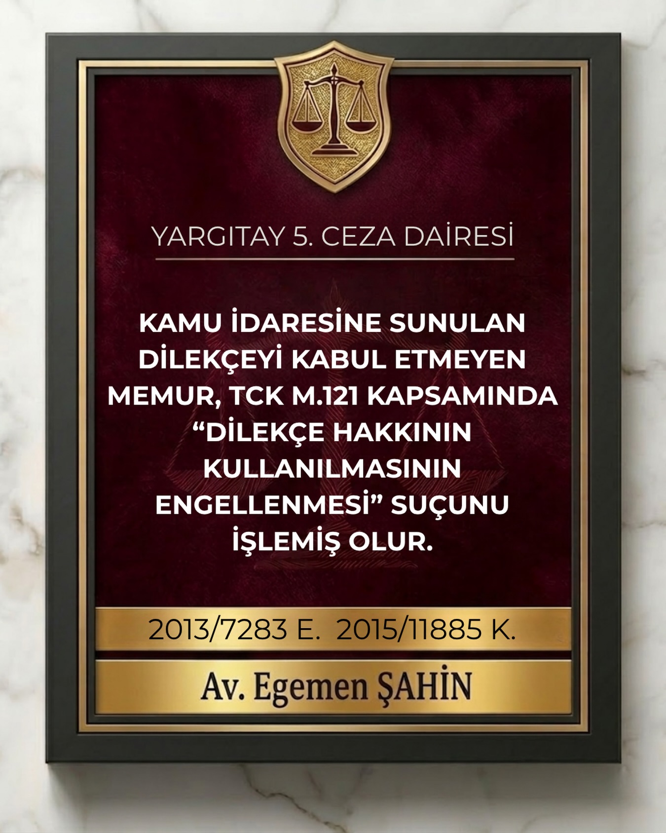 Kamu idaresine sunulan dilekçeyi kabul etmeyen memur, TCK m.121 kapsamında “dilekçe hakkının kullanılmasının engellenmesi” suçunu işlemiş olur.
⚖️Yargıtay 5. Ceza Dairesi
2013/7283 E. 2015/11885 K.